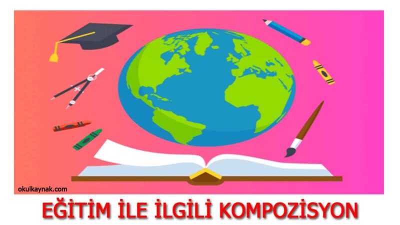 Eğitim İle İlgili Kompozisyon | Eğitimin Önemi Hakkında Yazı Eğitim İle İlgili Kompozisyon | Eğitimin Önemi Hakkında Yazı
